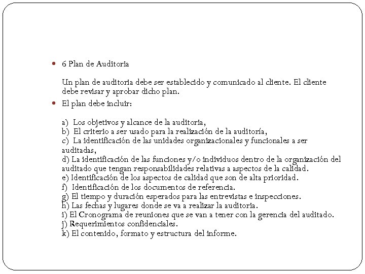  6 Plan de Auditoria Un plan de auditoria debe ser establecido y comunicado