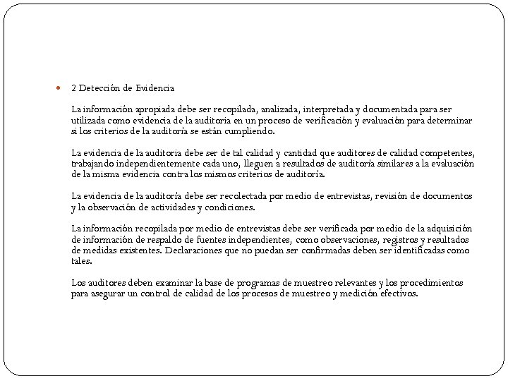  2 Detección de Evidencia La información apropiada debe ser recopilada, analizada, interpretada y