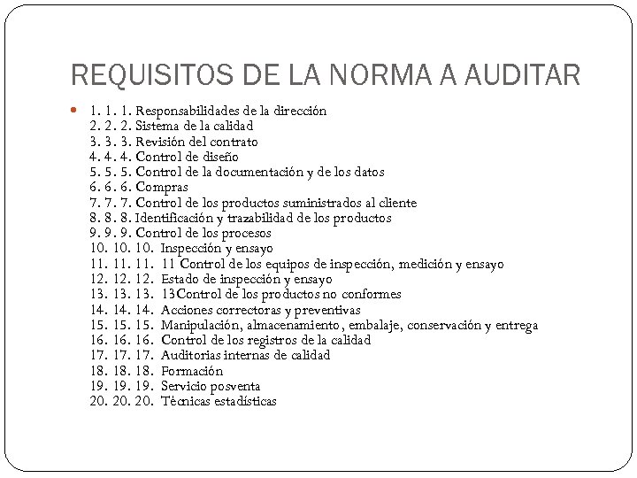 REQUISITOS DE LA NORMA A AUDITAR 1. 1. 1. Responsabilidades de la dirección 2.