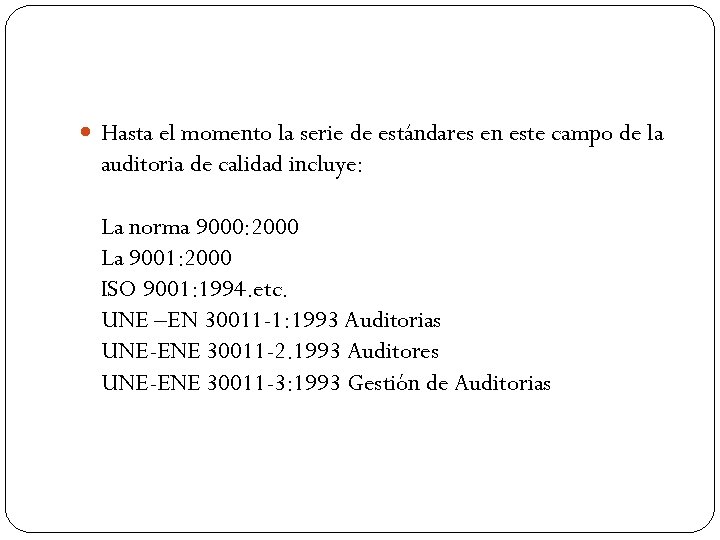  Hasta el momento la serie de estándares en este campo de la auditoria