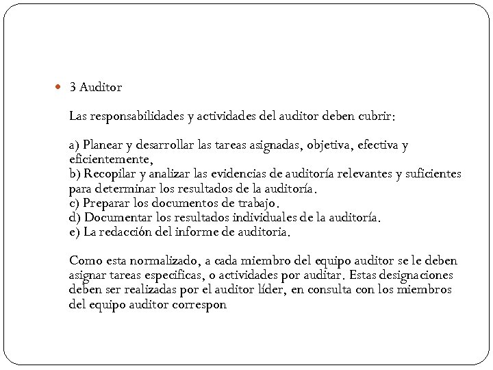 3 Auditor Las responsabilidades y actividades del auditor deben cubrir: a) Planear y