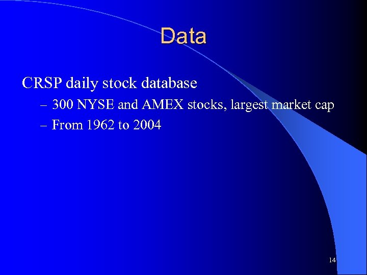 Data CRSP daily stock database – 300 NYSE and AMEX stocks, largest market cap