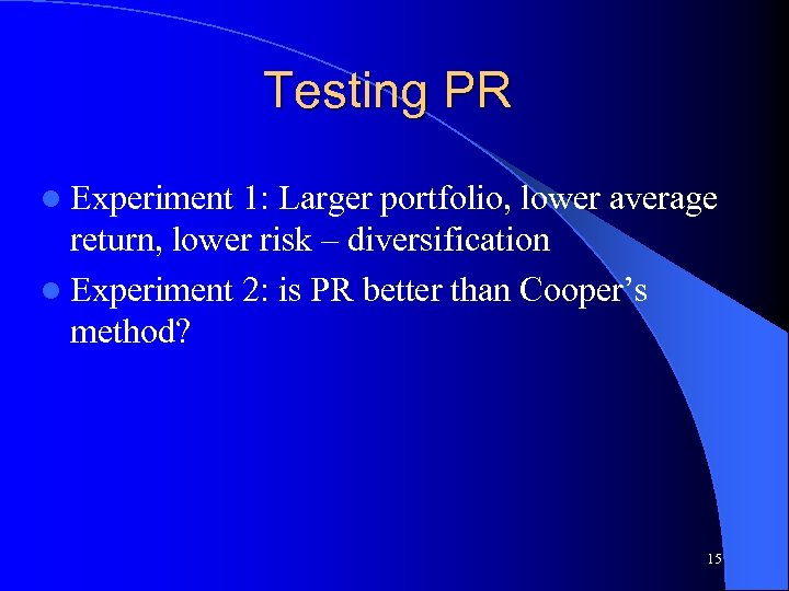 Testing PR l Experiment 1: Larger portfolio, lower average return, lower risk – diversification