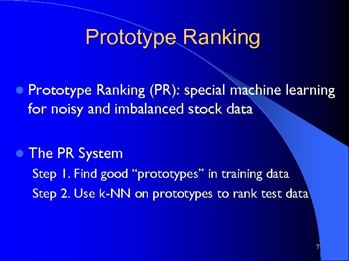 Prototype Ranking l Prototype Ranking (PR): special machine learning for noisy and imbalanced stock
