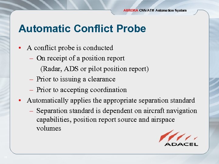 AURORA CNS/ATM Automation System Automatic Conflict Probe • A conflict probe is conducted –