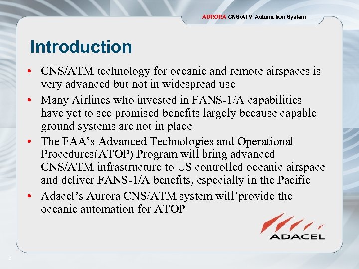 AURORA CNS/ATM Automation System Introduction • CNS/ATM technology for oceanic and remote airspaces is