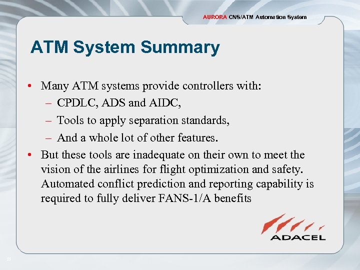 AURORA CNS/ATM Automation System ATM System Summary • Many ATM systems provide controllers with: