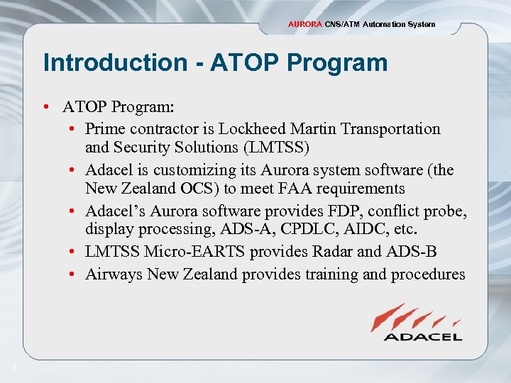 AURORA CNS/ATM Automation System Introduction - ATOP Program • ATOP Program: • Prime contractor