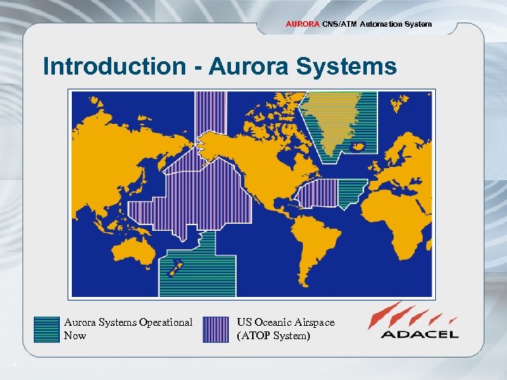 AURORA CNS/ATM Automation System Introduction - Aurora Systems Operational Now 4 US Oceanic Airspace