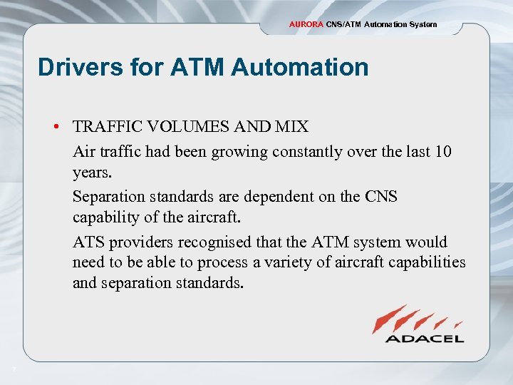 AURORA CNS/ATM Automation System Drivers for ATM Automation • TRAFFIC VOLUMES AND MIX Air