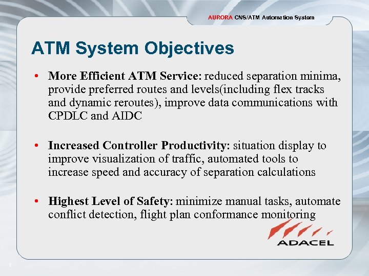 AURORA CNS/ATM Automation System ATM System Objectives • More Efficient ATM Service: reduced separation