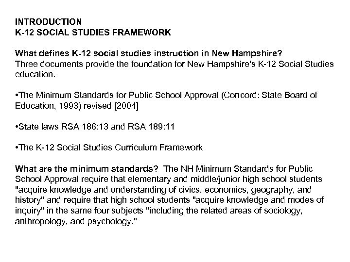 INTRODUCTION K-12 SOCIAL STUDIES FRAMEWORK What defines K-12 social studies instruction in New Hampshire?