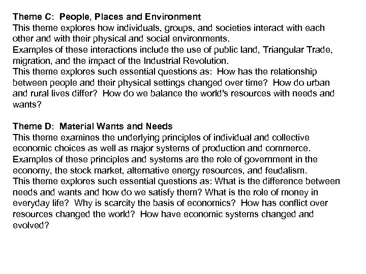 Theme C: People, Places and Environment This theme explores how individuals, groups, and societies