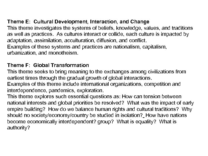 Theme E: Cultural Development, Interaction, and Change This theme investigates the systems of beliefs,
