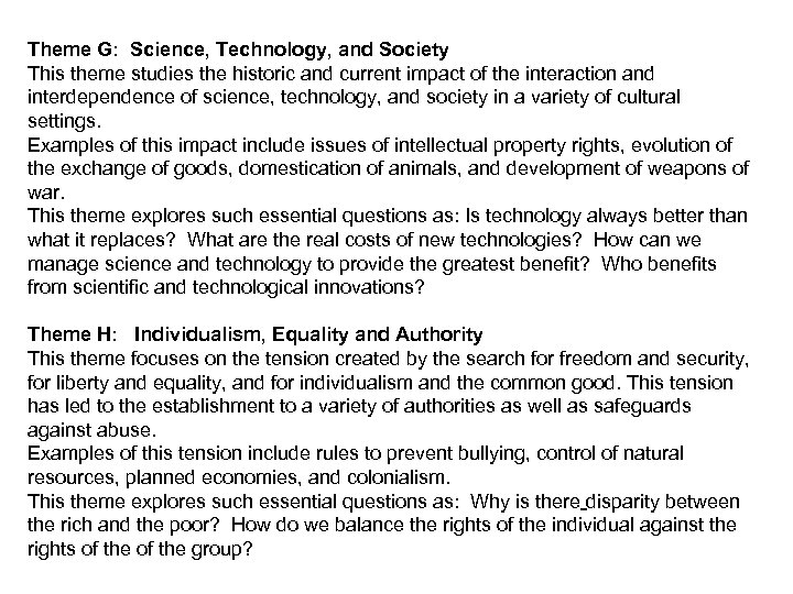 Theme G: Science, Technology, and Society This theme studies the historic and current impact