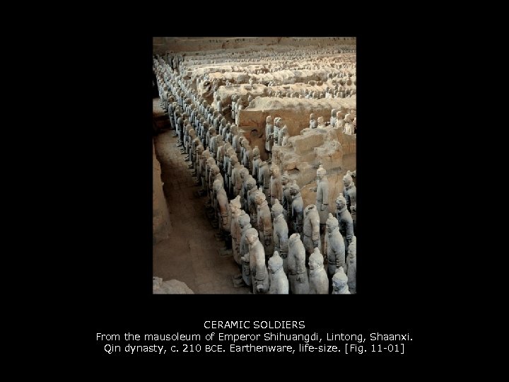 CERAMIC SOLDIERS From the mausoleum of Emperor Shihuangdi, Lintong, Shaanxi. Qin dynasty, c. 210
