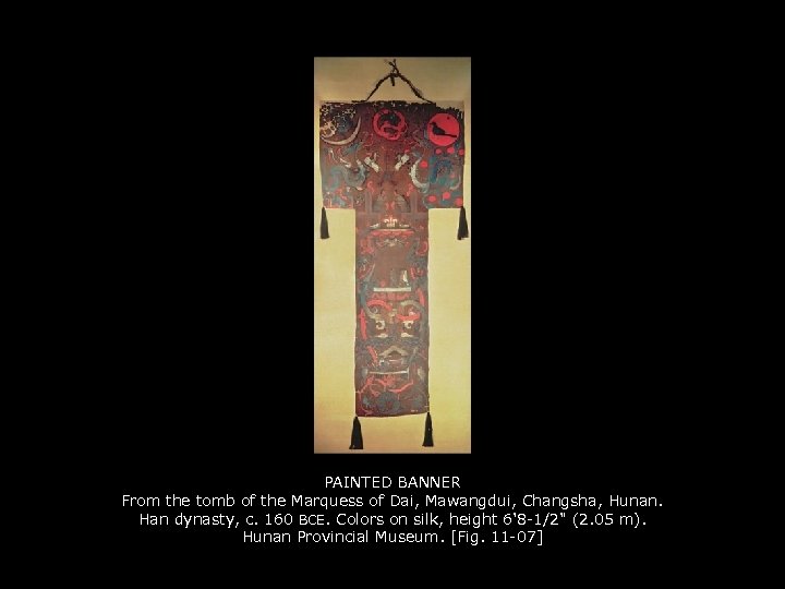 PAINTED BANNER From the tomb of the Marquess of Dai, Mawangdui, Changsha, Hunan. Han