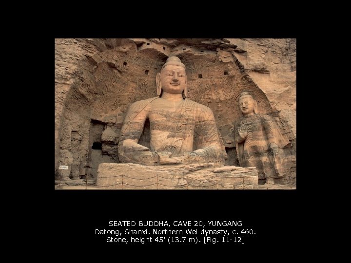 SEATED BUDDHA, CAVE 20, YUNGANG Datong, Shanxi. Northern Wei dynasty, c. 460. Stone, height