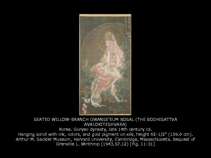 SEATED WILLOW-BRANCH GWANSE'EUM BOSAL (THE BODHISATTVA AVALOKITESHVARA) Korea. Goryeo dynasty, late 14 th century