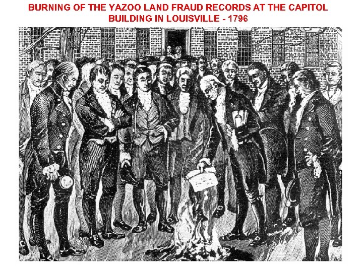 BURNING OF THE YAZOO LAND FRAUD RECORDS AT THE CAPITOL BUILDING IN LOUISVILLE -
