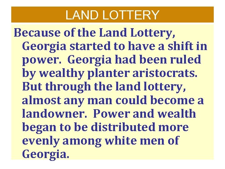 LAND LOTTERY Because of the Land Lottery, Georgia started to have a shift in