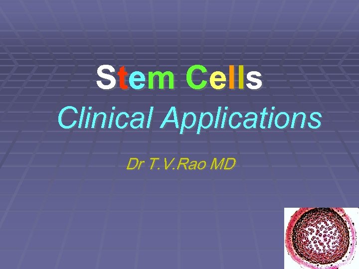 S te m C e l l s Clinical Applications Dr T. V. Rao