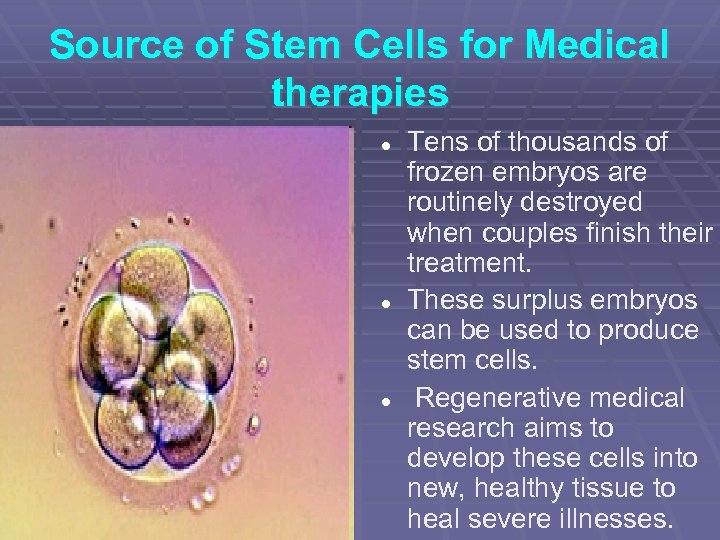 Source of Stem Cells for Medical therapies Tens of thousands of frozen embryos are