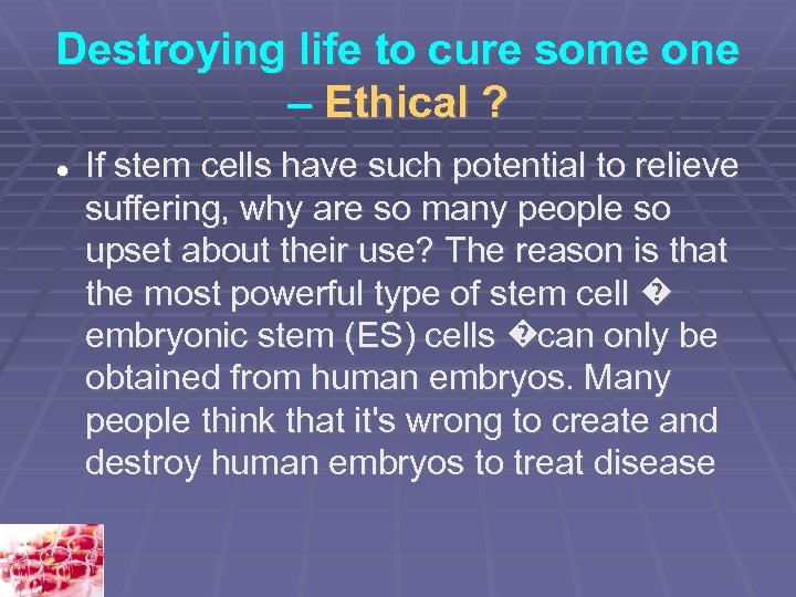 Destroying life to cure some one – Ethical ? If stem cells have such