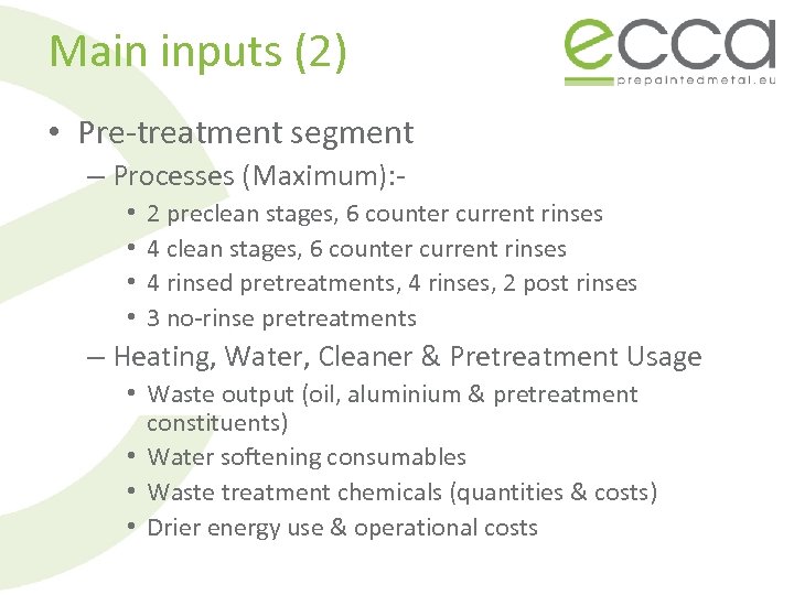 Main inputs (2) • Pre-treatment segment – Processes (Maximum): • • 2 preclean stages,