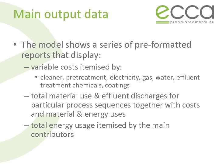 Main output data • The model shows a series of pre-formatted reports that display: