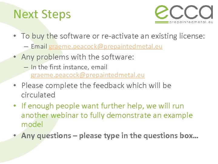 Next Steps • To buy the software or re-activate an existing license: – Email