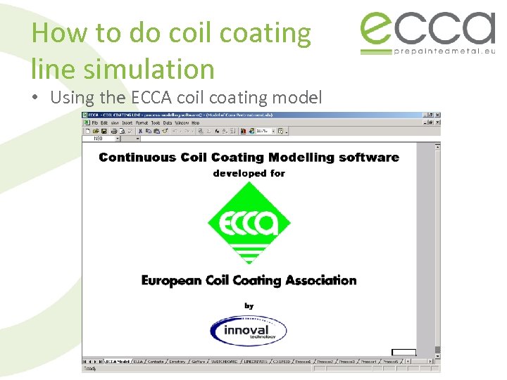 How to do coil coating line simulation • Using the ECCA coil coating model