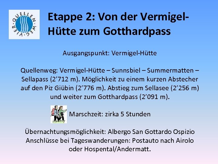 Etappe 2: Von der Vermigel. Hütte zum Gotthardpass Ausgangspunkt: Vermigel-Hütte Quellenweg: Vermigel-Hütte – Sunnsbiel