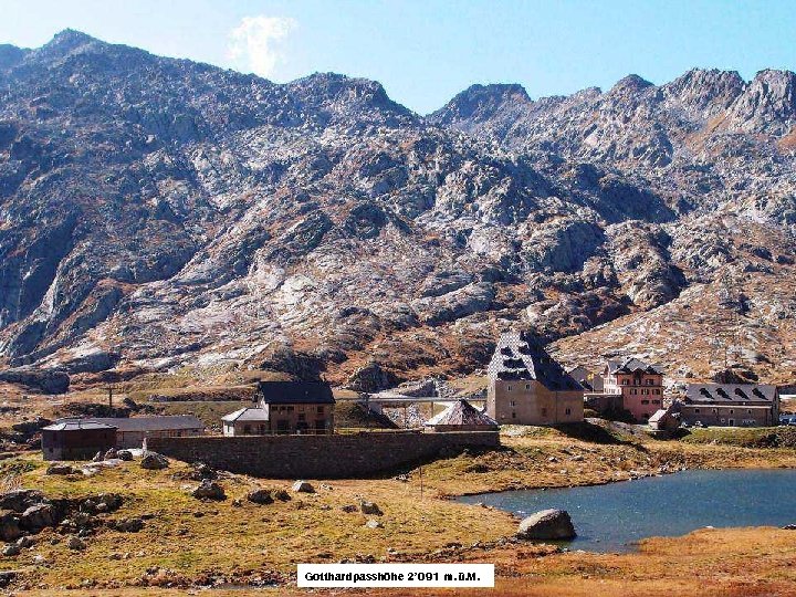 Gotthardpasshöhe 2’ 106 m Gotthardpasshöhe 2’ 091 m. ü. M. 