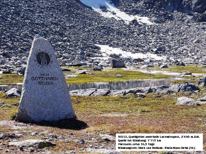 REUSS, Quellgebiet unterhalb Lucendropass, 2’ 480 m. ü. M. Quelle bis Mündung: 1’ 115