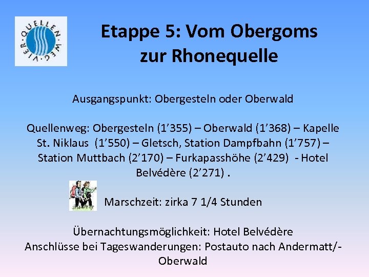 Etappe 5: Vom Obergoms zur Rhonequelle Ausgangspunkt: Obergesteln oder Oberwald Quellenweg: Obergesteln (1’ 355)
