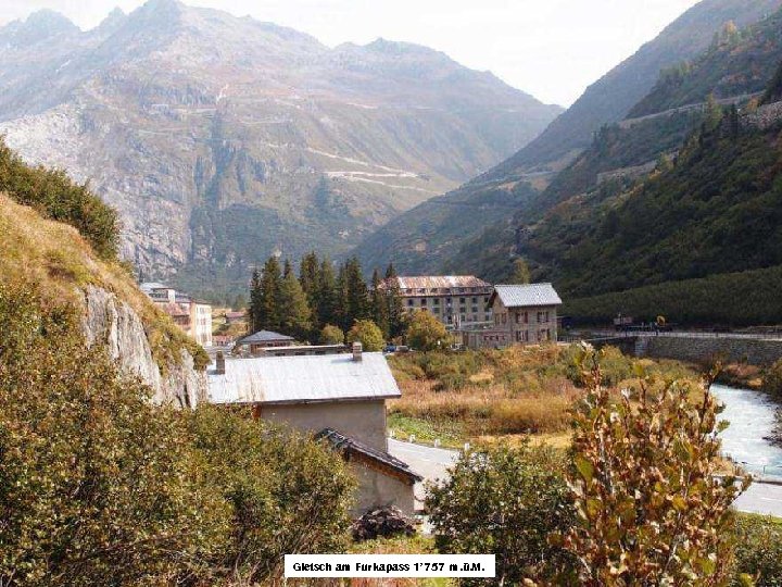 Gletsch am Furkapass 1’ 757 m. ü. M. 