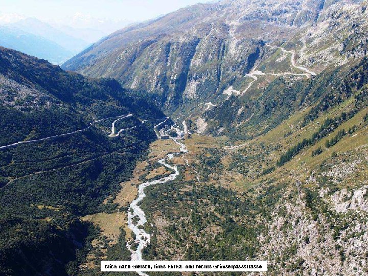 Blick nach Gletsch, links Furka- und rechts Grimselpassstrasse 