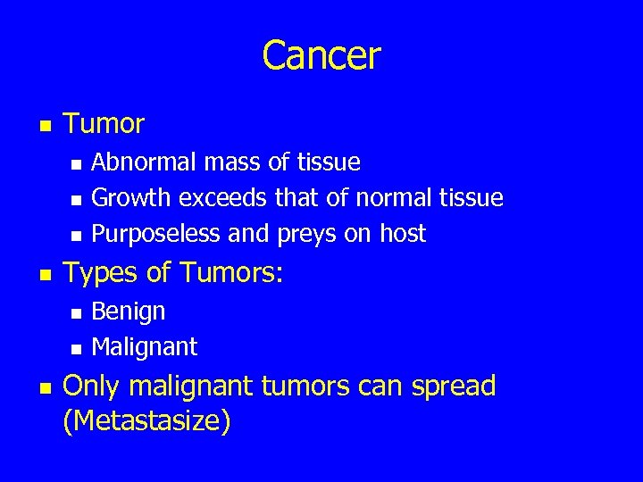 Cancer n Tumor n n Types of Tumors: n n n Abnormal mass of