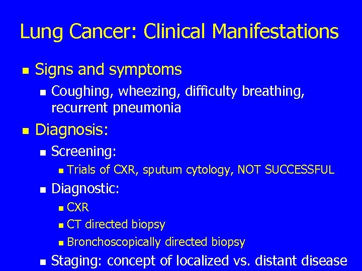 Lung Cancer: Clinical Manifestations n Signs and symptoms n n Coughing, wheezing, difficulty breathing,