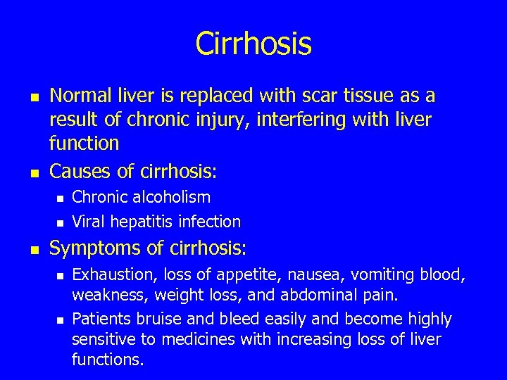 Cirrhosis n n Normal liver is replaced with scar tissue as a result of