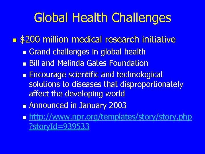 Global Health Challenges n $200 million medical research initiative n n n Grand challenges