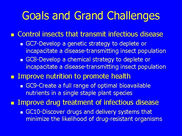 Goals and Grand Challenges n Control insects that transmit infectious disease n n n