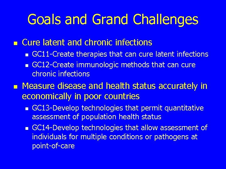 Goals and Grand Challenges n Cure latent and chronic infections n n n GC