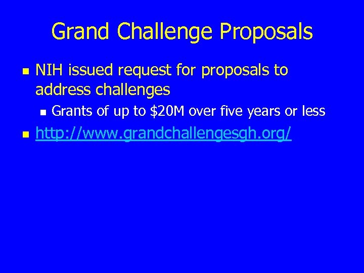 Grand Challenge Proposals n NIH issued request for proposals to address challenges n n