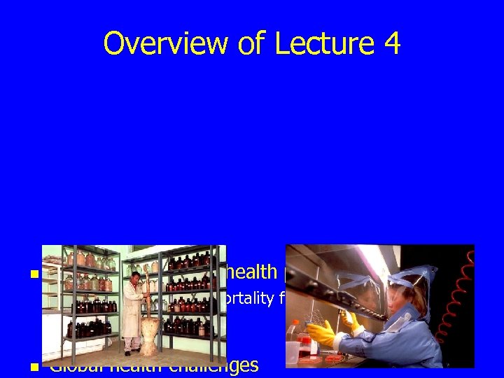 Overview of Lecture 4 n What are the major health problems worldwide? n Leading