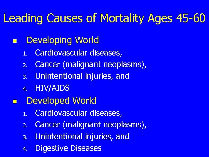 Leading Causes of Mortality Ages 45 -60 n Developing World 1. 2. 3. 4.