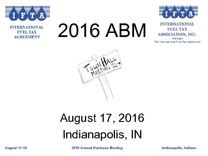 2016 ABM August 17, 2016 Indianapolis, IN August 17 -18 2016 Annual Business Meeting