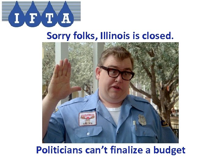 Sorry folks, Illinois is closed. Politicians can’t finalize a budget 