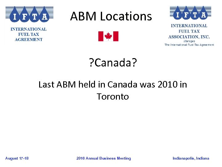 ABM Locations ? Canada? Last ABM held in Canada was 2010 in Toronto August